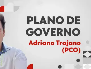Plano de governo: Adriano Trajano (PCO)